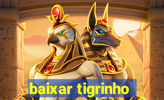 baixar tigrinho